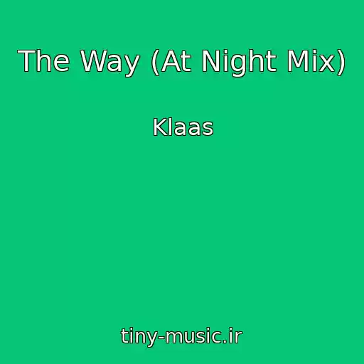 کاور آهنگ The Way (At Night Mix) از Klaas