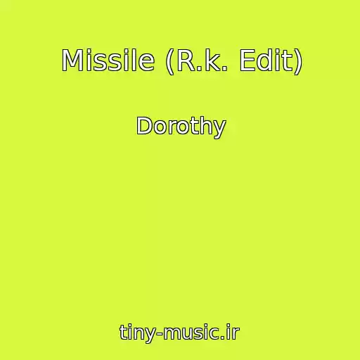 کاور آهنگ Missile (R.k. Edit) از Dorothy