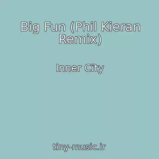 کاور آهنگ Big Fun (Phil Kieran Remix) از Inner City