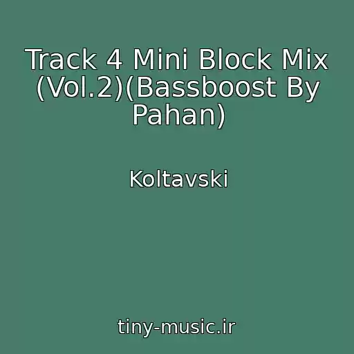 کاور آهنگ Track 4 Mini Block Mix (Vol.2)(Bassboost By Pahan) از Koltavski