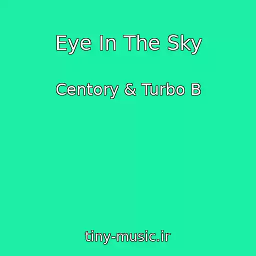 کاور آهنگ Eye In The Sky از Centory & Turbo B