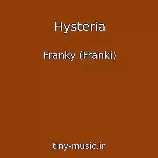 کاور آهنگ Hysteria از Franky (Franki)