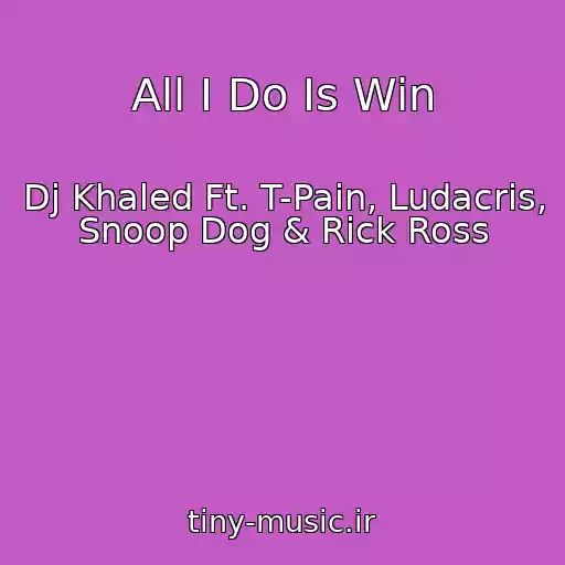 کاور آهنگ All I Do Is Win از Dj Khaled Ft. T-Pain, Ludacris, Snoop Dog & Rick Ross