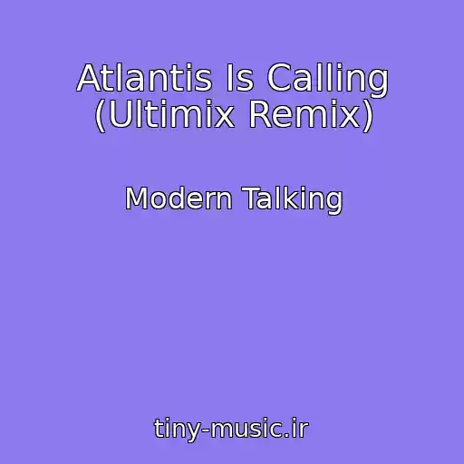 کاور آهنگ Atlantis Is Calling (Ultimix Remix) از Modern Talking