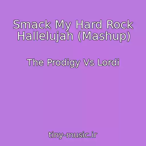 کاور آهنگ Smack My Hard Rock Hallelujah (Mashup) از The Prodigy Vs Lordi