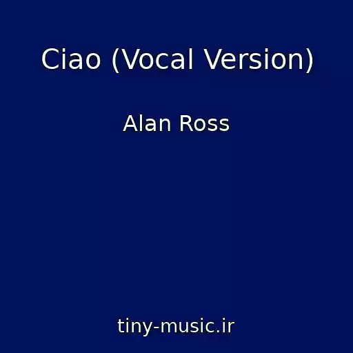 کاور آهنگ Ciao (Vocal Version) از Alan Ross