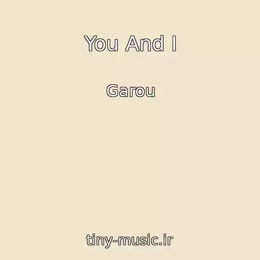 کاور آهنگ You And I از Garou