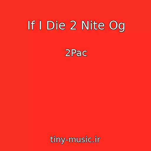 کاور آهنگ If I Die 2 Nite Og از 2Pac
