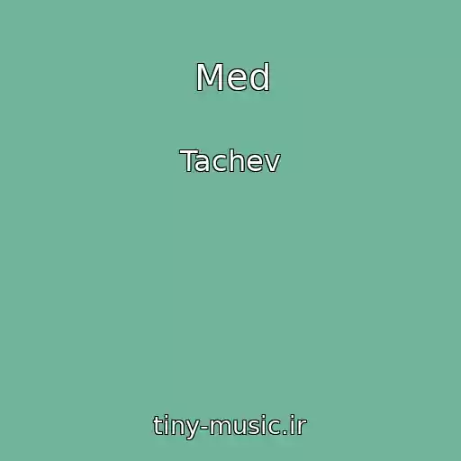 کاور آهنگ Med از Tachev