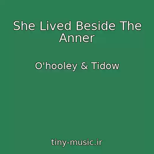 کاور آهنگ She Lived Beside The Anner از O'hooley & Tidow