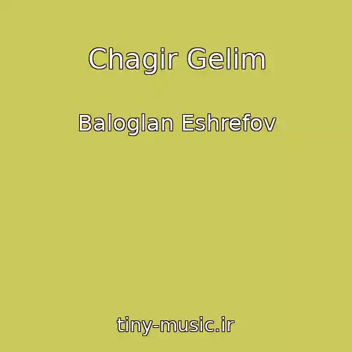کاور آهنگ Chagir Gelim از Baloglan Eshrefov
