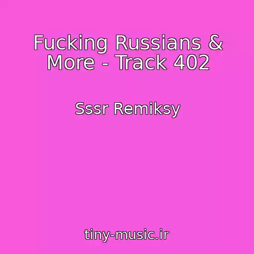 کاور آهنگ Fucking Russians & More - Track 402 از Sssr Remiksy