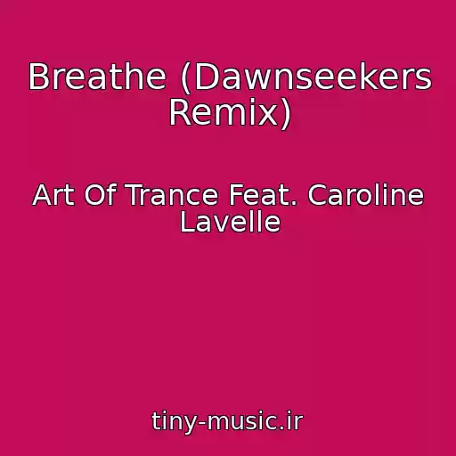 کاور آهنگ Breathe (Dawnseekers Remix) از Art Of Trance Feat. Caroline Lavelle