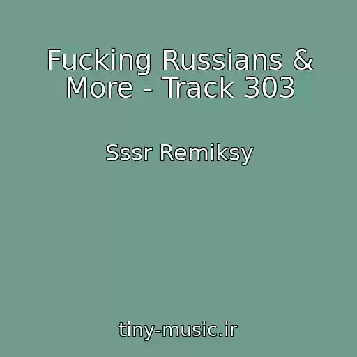 کاور آهنگ Fucking Russians & More - Track 303 از Sssr Remiksy