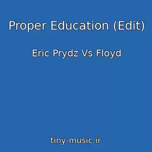 کاور آهنگ Proper Education (Edit) از Eric Prydz Vs Floyd