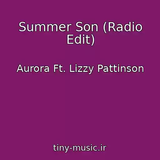 کاور آهنگ Summer Son (Radio Edit) از Aurora Ft. Lizzy Pattinson