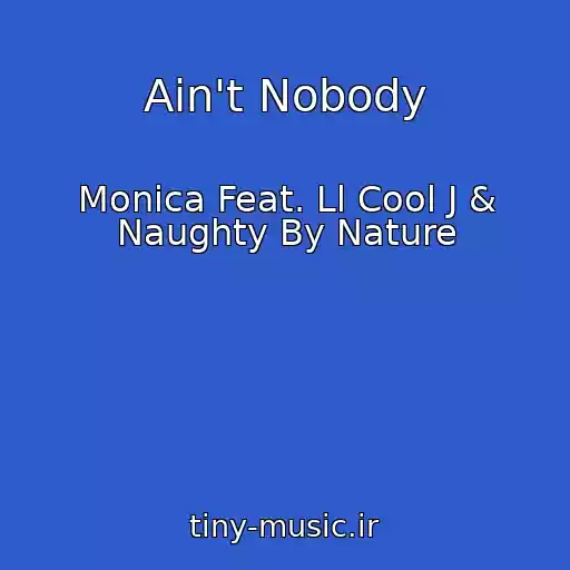 کاور آهنگ Ain't Nobody از Monica Feat. Ll Cool J & Naughty By Nature