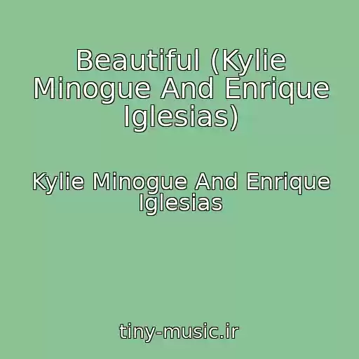 کاور آهنگ Beautiful (Kylie Minogue And Enrique Iglesias) از Kylie Minogue And Enrique Iglesias