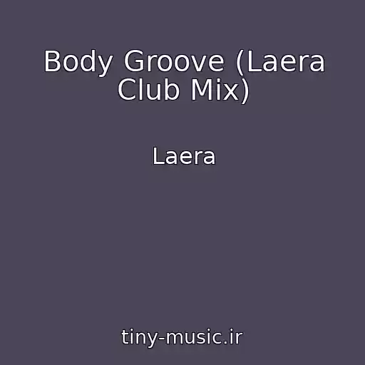 کاور آهنگ Body Groove (Laera Club Mix) از Laera