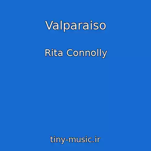 کاور آهنگ Valparaiso از Rita Connolly