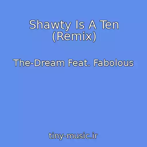 کاور آهنگ Shawty Is A Ten (Remix) از The-Dream Feat. Fabolous