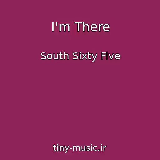 کاور آهنگ I'm There از South Sixty Five