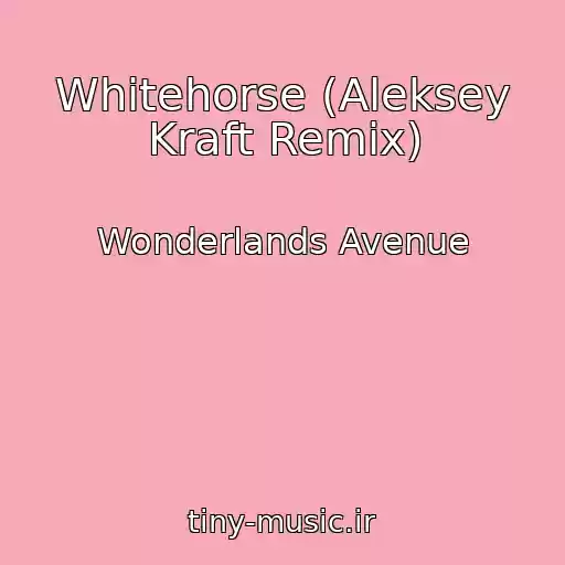 کاور آهنگ Whitehorse (Aleksey Kraft Remix) از Wonderlands Avenue