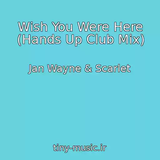 کاور آهنگ Wish You Were Here (Hands Up Club Mix) از Jan Wayne & Scarlet