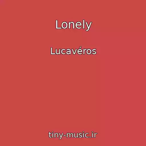 کاور آهنگ Lonely از Lucavéros