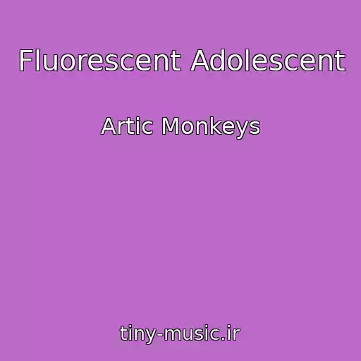 کاور آهنگ Fluorescent Adolescent از Artic Monkeys