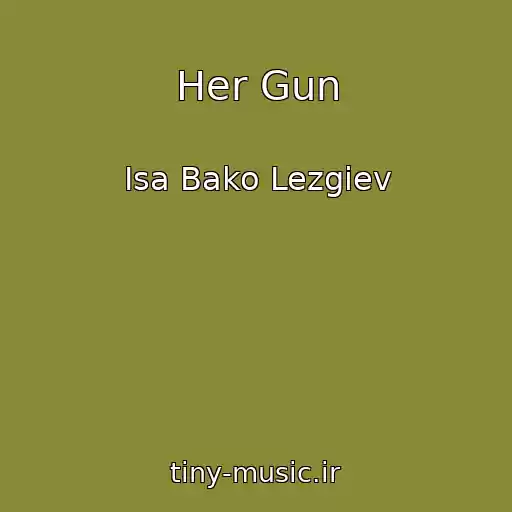 کاور آهنگ Her Gun از Isa Bako Lezgiev