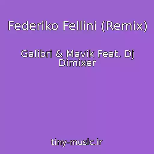 کاور آهنگ Federiko Fellini (Remix) از Galibri & Mavik Feat. Dj Dimixer