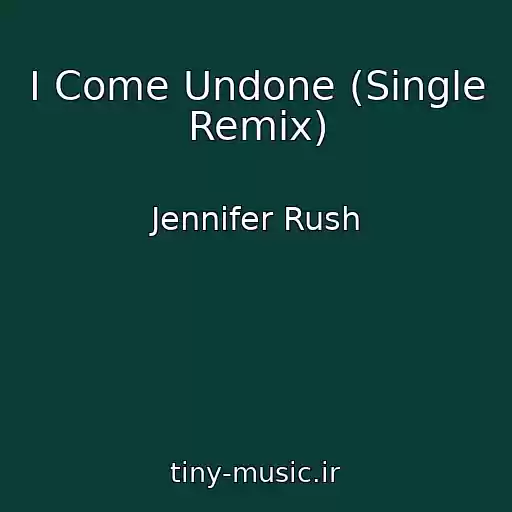 کاور آهنگ I Come Undone (Single Remix) از Jennifer Rush