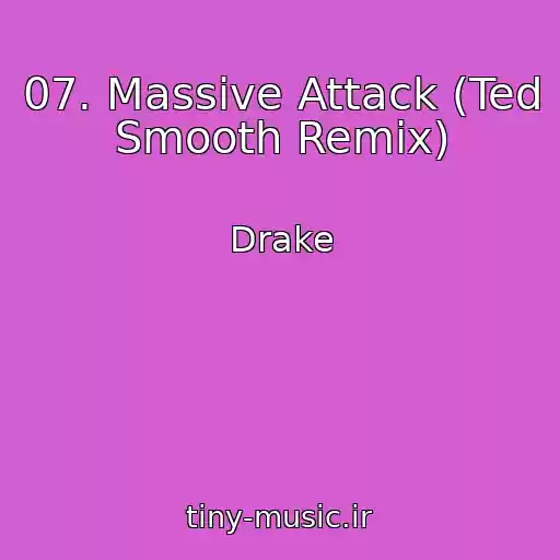 کاور آهنگ 07. Massive Attack (Ted Smooth Remix) از Drake