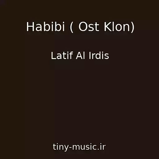 کاور آهنگ Habibi ( Ost Klon) از Latif Al Irdis
