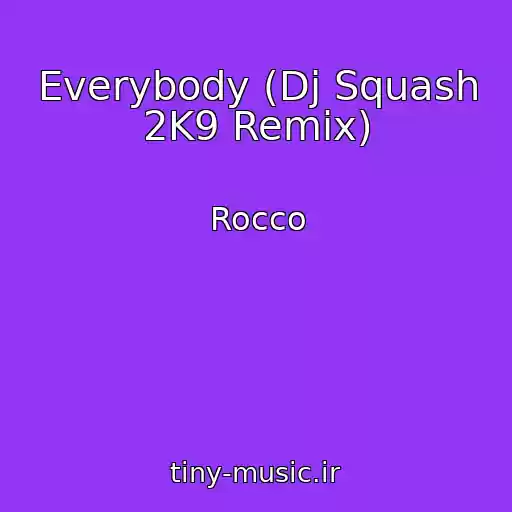 کاور آهنگ Everybody (Dj Squash 2K9 Remix) از Rocco