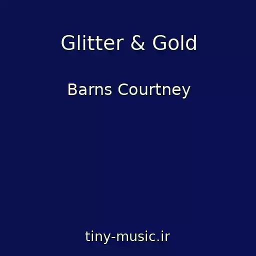 کاور آهنگ Glitter & Gold از Barns Courtney