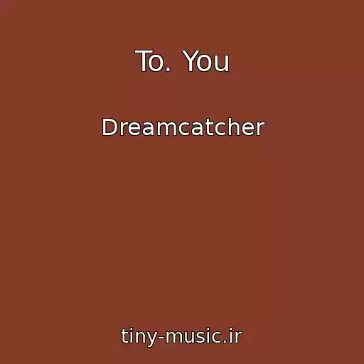 کاور آهنگ To. You از Dreamcatcher
