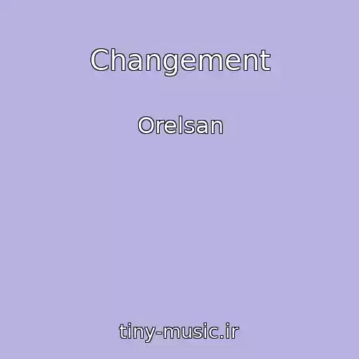 کاور آهنگ Changement از Orelsan