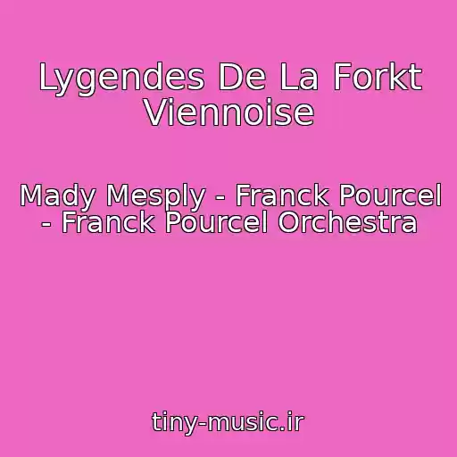 کاور آهنگ Lygendes De La Forkt Viennoise از Mady Mesply - Franck Pourcel - Franck Pourcel Orchestra