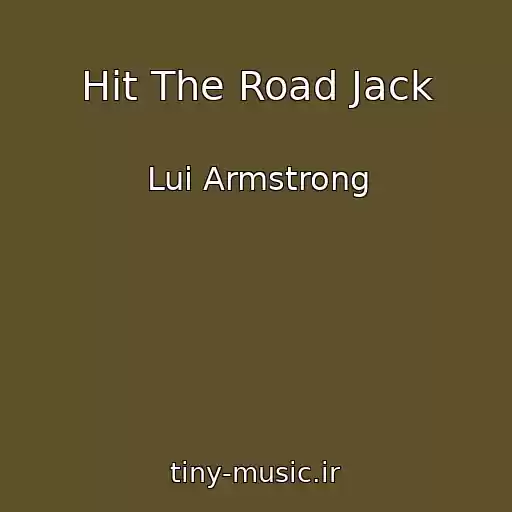 کاور آهنگ Hit The Road Jack از Lui Armstrong