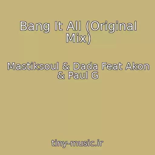 کاور آهنگ Bang It All (Original Mix) از Mastiksoul & Dada Feat Akon & Paul G