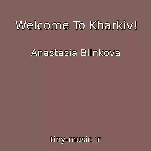 کاور آهنگ Welcome To Kharkiv! از Anastasia Blinkova