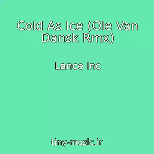 کاور آهنگ Cold As Ice (Ole Van Dansk Rmx) از Lance Inc