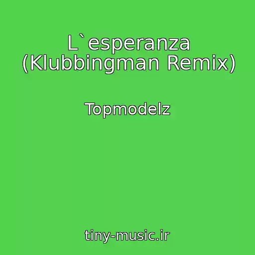 کاور آهنگ L`esperanza (Klubbingman Remix) از Topmodelz