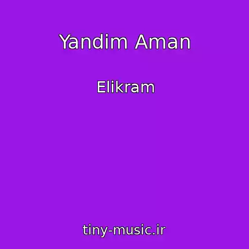 کاور آهنگ Yandim Aman از Elikram