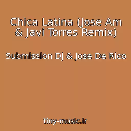 کاور آهنگ Chica Latina (Jose Am & Javi Torres Remix) از Submission Dj & Jose De Rico