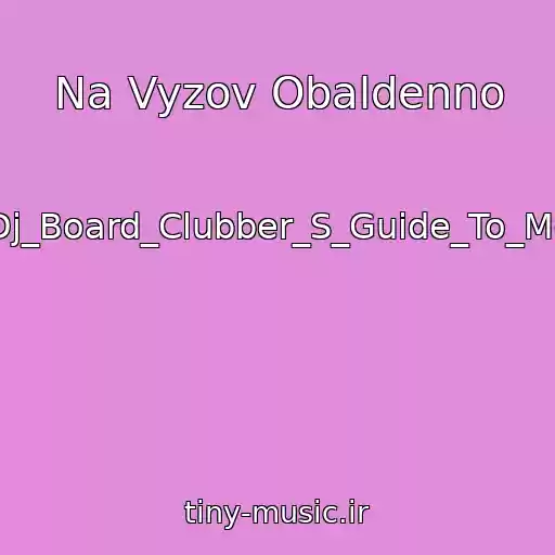 کاور آهنگ Na Vyzov Obaldenno از Dj_Board_Clubber_S_Guide_To_Mo