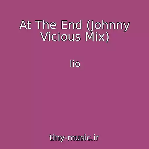 کاور آهنگ At The End (Johnny Vicious Mix) از Iio