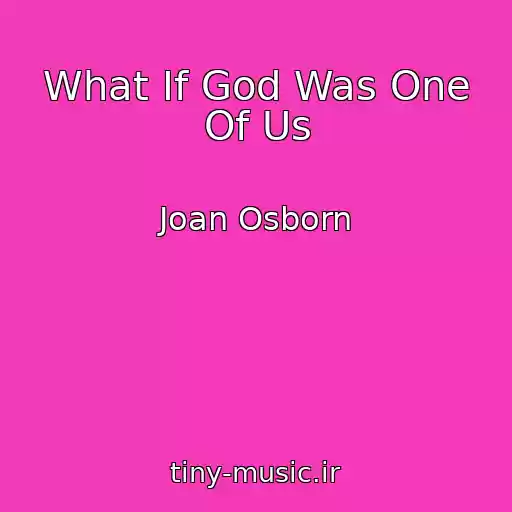 کاور آهنگ What If God Was One Of Us از Joan Osborn